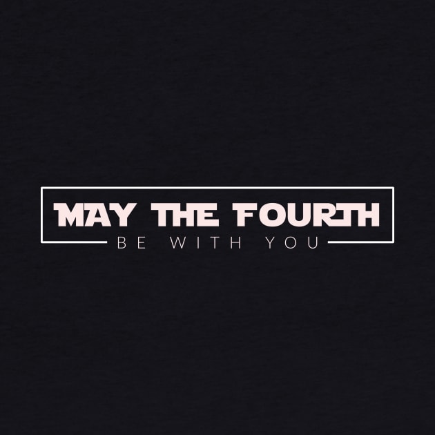 May The Fourth Be With You by TextyTeez